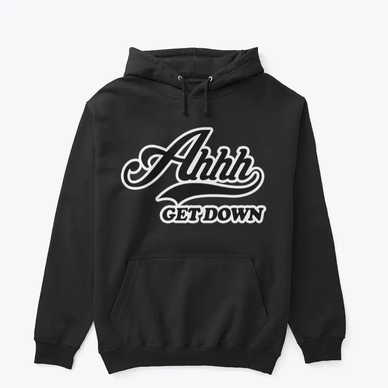 Ahhh Get Down Classic Fit Hoodie